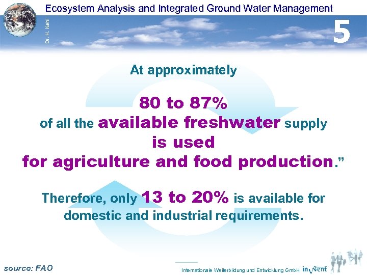 Ecosystem Analysis and Integrated Ground Water Management Dr. H. Kehl 5 At approximately 80