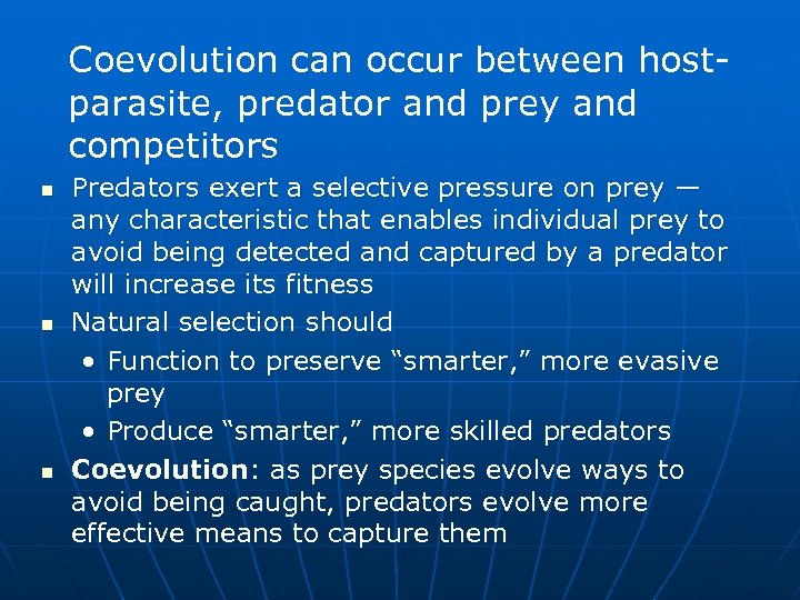 Coevolution can occur between hostparasite, predator and prey and competitors n n n Predators