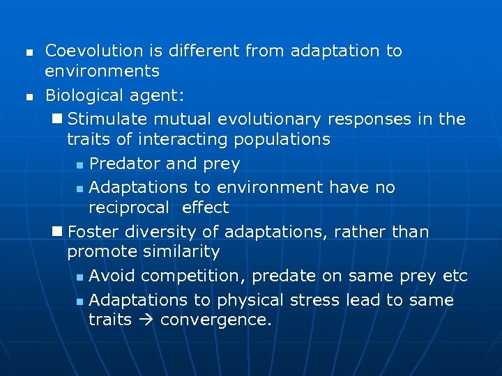n n Coevolution is different from adaptation to environments Biological agent: n Stimulate mutual