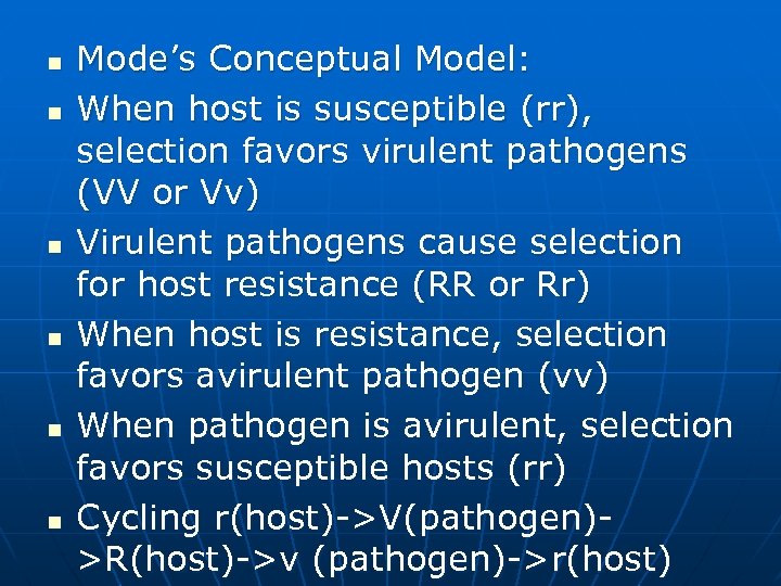 n n n Mode’s Conceptual Model: When host is susceptible (rr), selection favors virulent