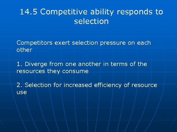 14. 5 Competitive ability responds to selection Competitors exert selection pressure on each other