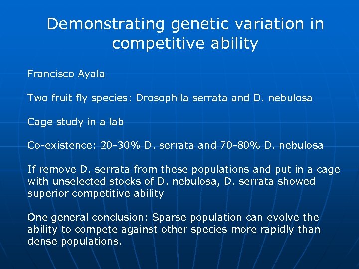 Demonstrating genetic variation in competitive ability Francisco Ayala Two fruit fly species: Drosophila serrata