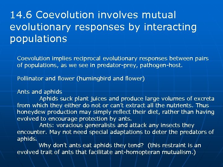 14. 6 Coevolution involves mutual evolutionary responses by interacting populations Coevolution implies reciprocal evolutionary