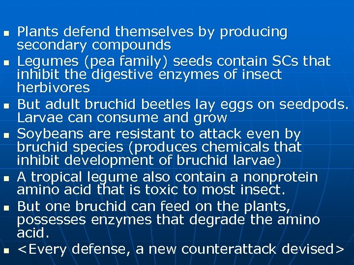 n n n n Plants defend themselves by producing secondary compounds Legumes (pea family)