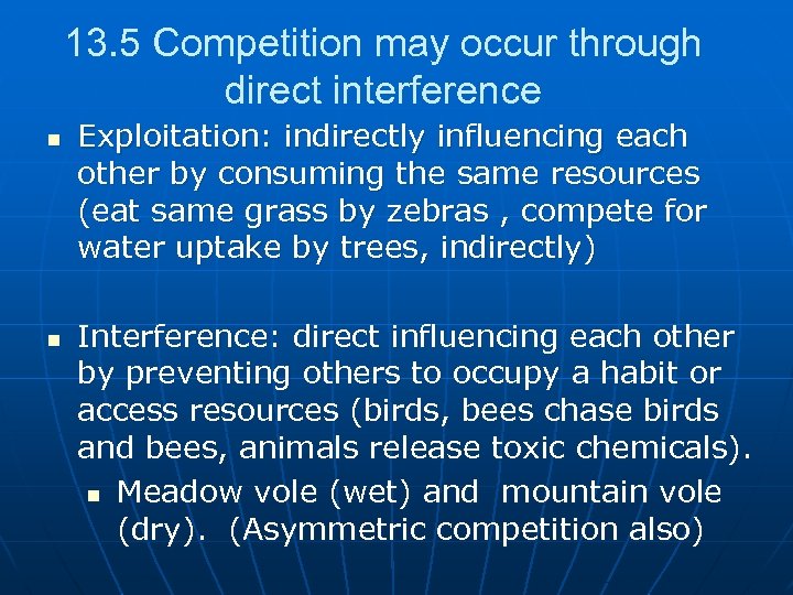 13. 5 Competition may occur through direct interference n n Exploitation: indirectly influencing each