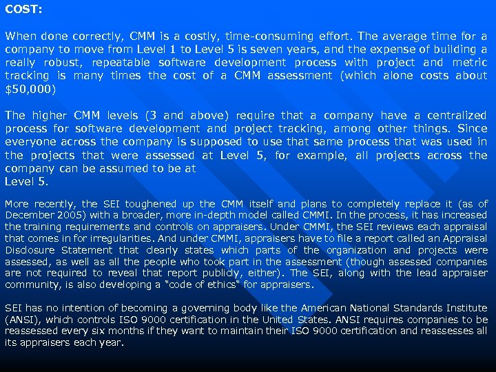 COST: When done correctly, CMM is a costly, time-consuming effort. The average time for