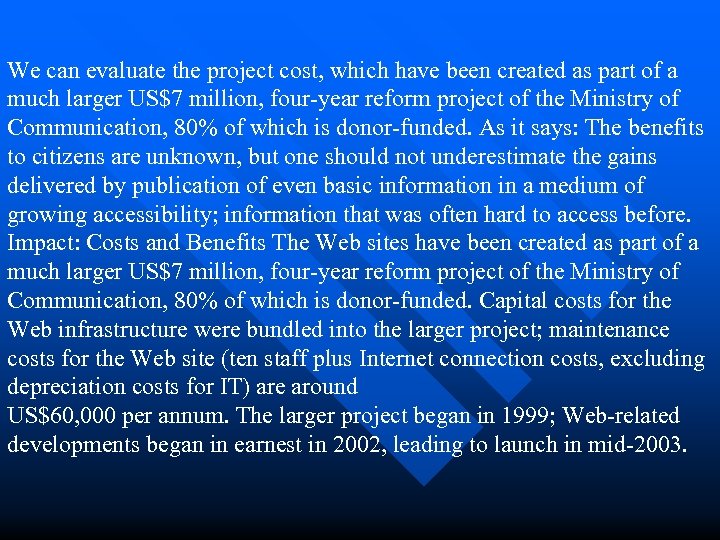 We can evaluate the project cost, which have been created as part of a