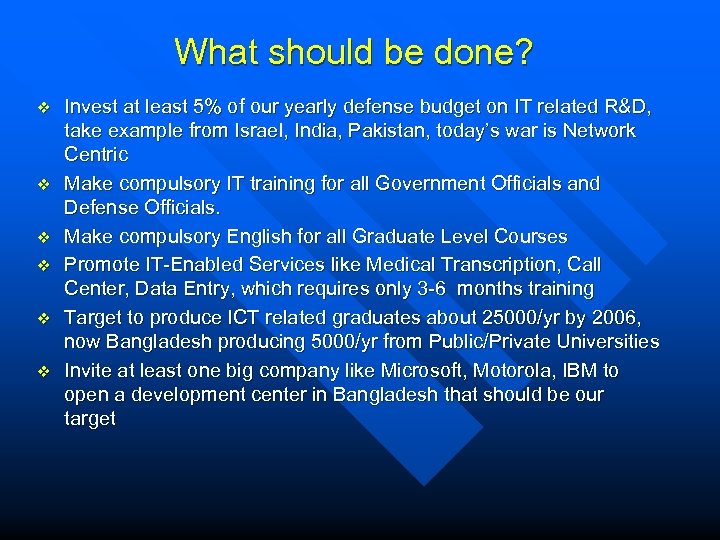 What should be done? v v v Invest at least 5% of our yearly