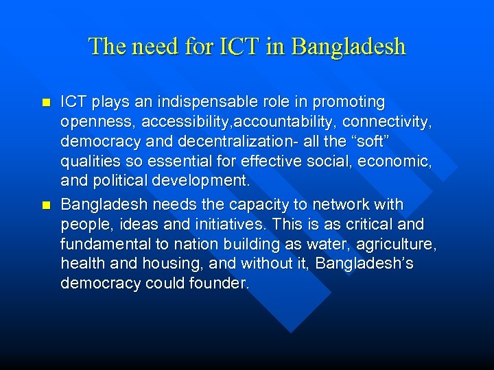 The need for ICT in Bangladesh n n ICT plays an indispensable role in