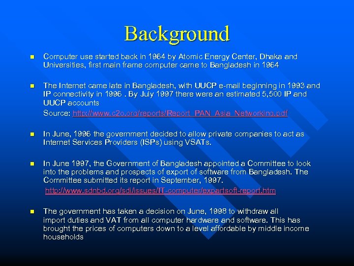 Background n Computer use started back in 1964 by Atomic Energy Center, Dhaka and