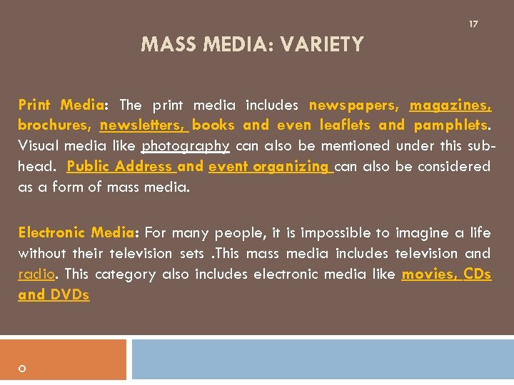 17 MASS MEDIA: VARIETY Print Media: The print media includes newspapers, magazines, brochures, newsletters,