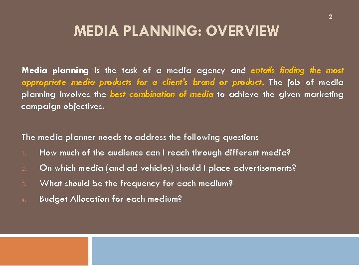 2 MEDIA PLANNING: OVERVIEW Media planning is the task of a media agency and