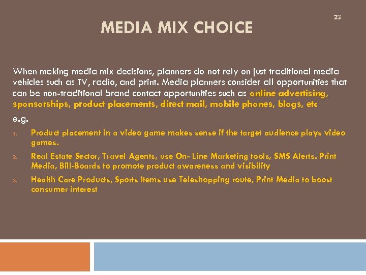 MEDIA MIX CHOICE 23 When making media mix decisions, planners do not rely on