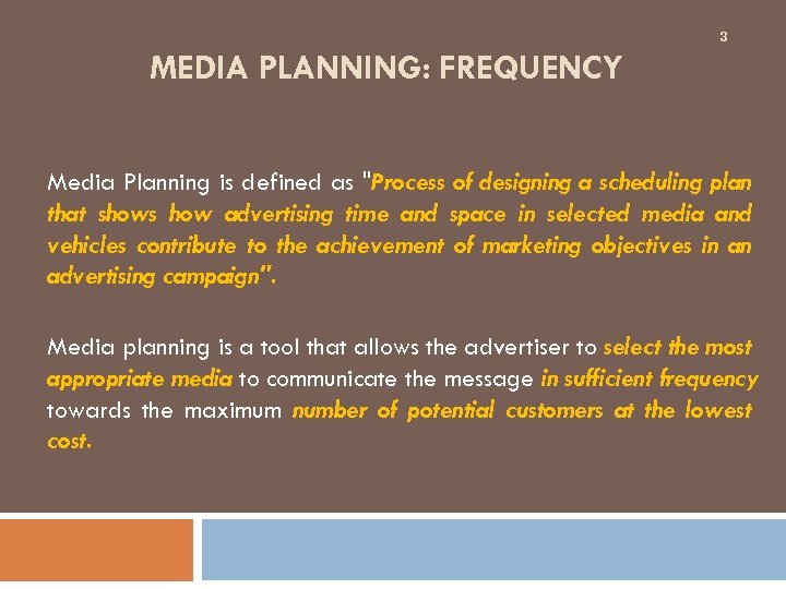 3 MEDIA PLANNING: FREQUENCY Media Planning is defined as 