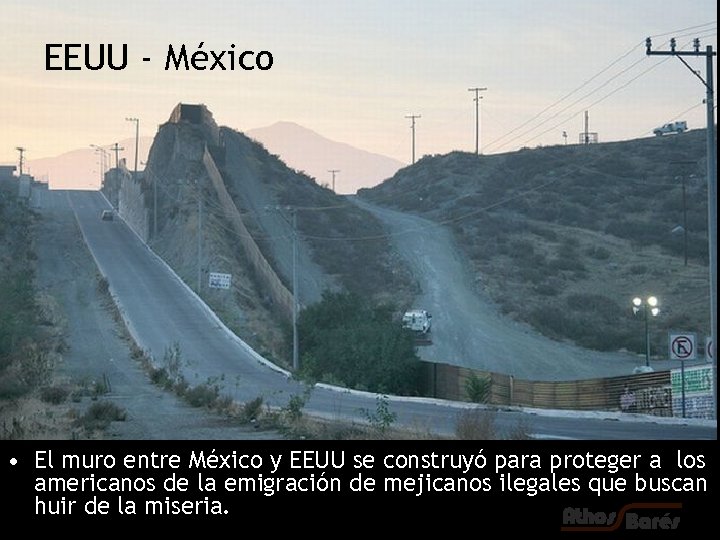 EEUU - México • El muro entre México y EEUU se construyó para proteger