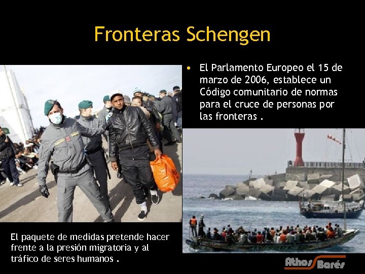 Fronteras Schengen • El Parlamento Europeo el 15 de marzo de 2006, establece un