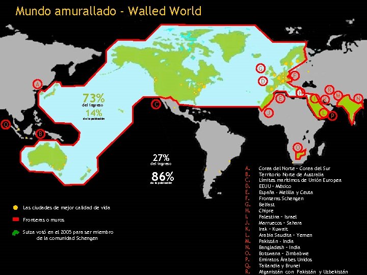Mundo amurallado - Walled World G F D A 73% del ingreso 14% E