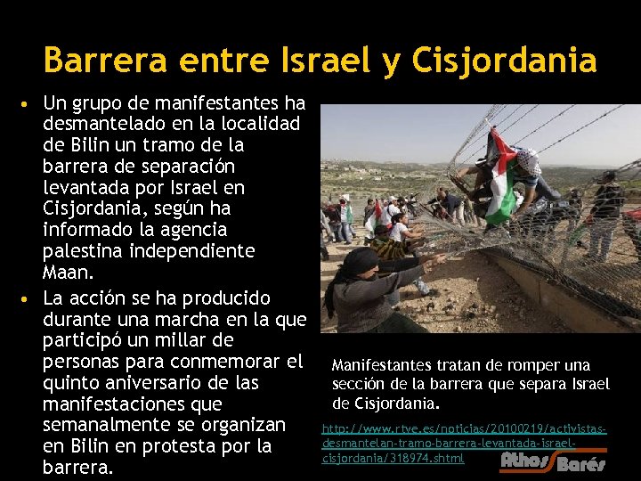 Barrera entre Israel y Cisjordania • Un grupo de manifestantes ha desmantelado en la
