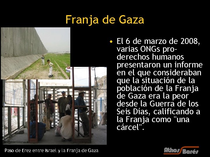 Franja de Gaza • El 6 de marzo de 2008, varias ONGs proderechos humanos