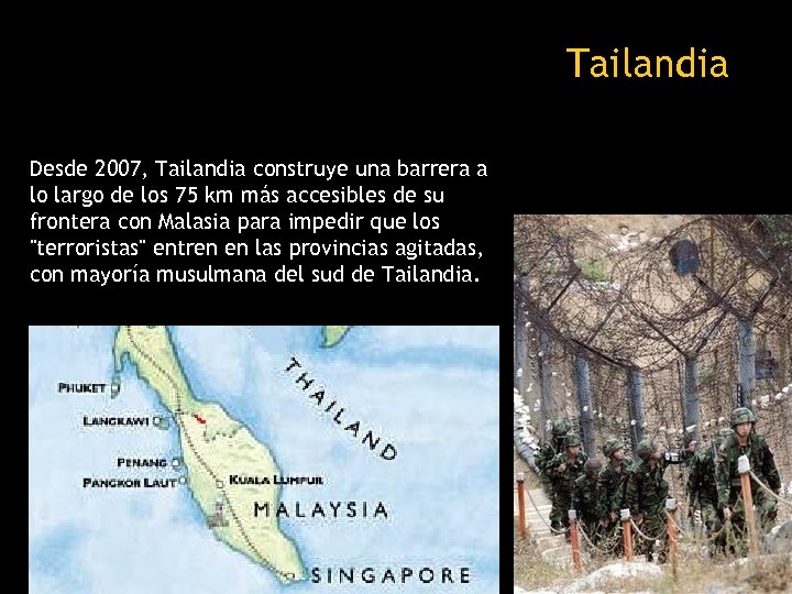 Tailandia Desde 2007, Tailandia construye una barrera a lo largo de los 75 km