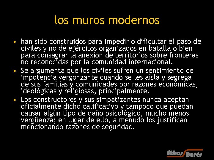 los muros modernos • han sido construidos para impedir o dificultar el paso de