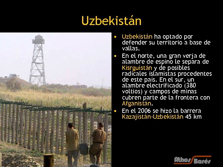 Uzbekistán • Uzbekistán ha optado por defender su territorio a base de vallas. •