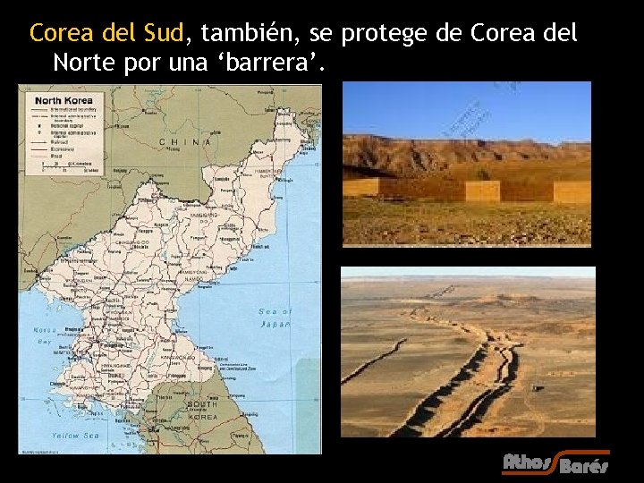 Corea del Sud, también, se protege de Corea del Norte por una ‘barrera’. 