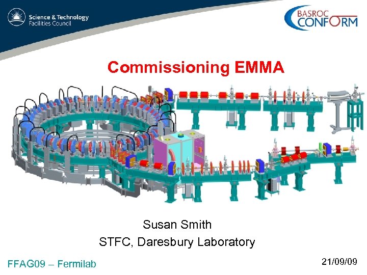 Commissioning EMMA Susan Smith STFC, Daresbury Laboratory FFAG 09 – Fermilab 21/09/09 