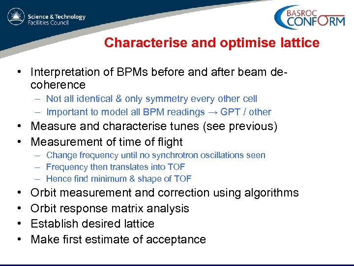 Characterise and optimise lattice • Interpretation of BPMs before and after beam decoherence –