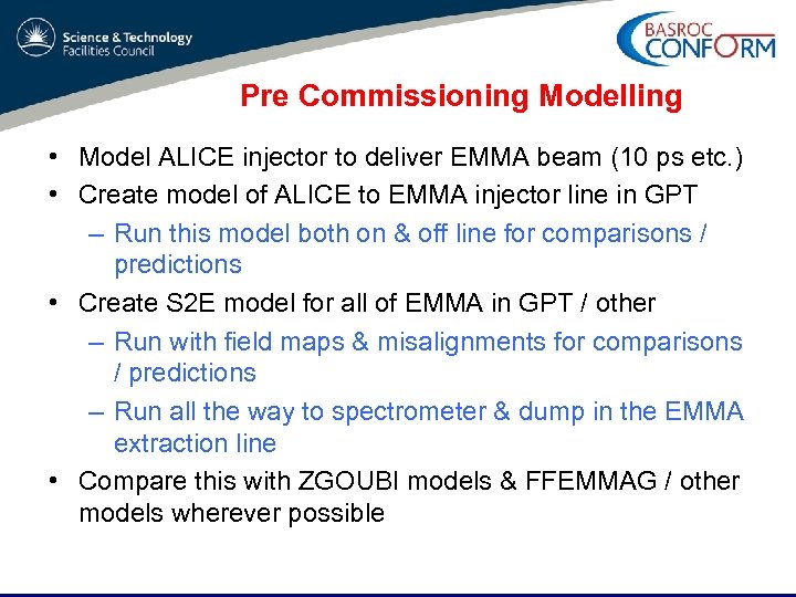 Pre Commissioning Modelling • Model ALICE injector to deliver EMMA beam (10 ps etc.