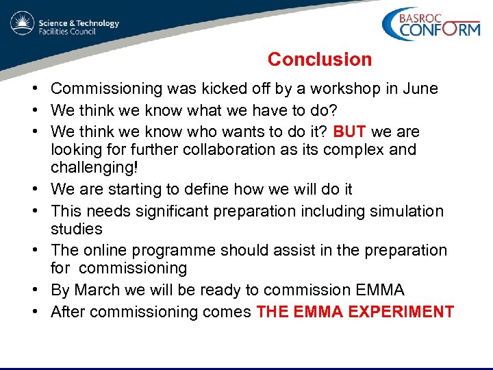 Conclusion • Commissioning was kicked off by a workshop in June • We think
