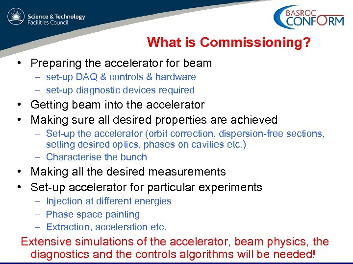 What is Commissioning? • Preparing the accelerator for beam – set-up DAQ & controls