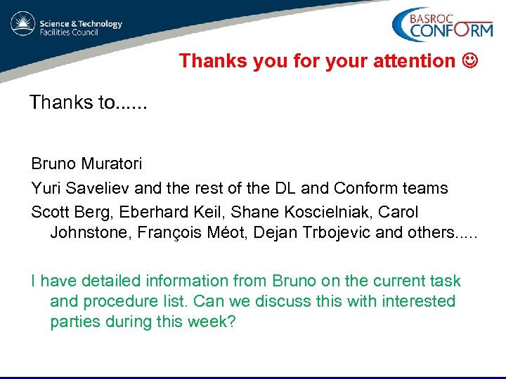 Thanks you for your attention Thanks to. . . Bruno Muratori Yuri Saveliev and