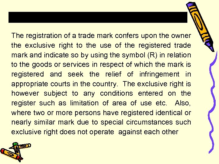 The registration of a trade mark confers upon the owner the exclusive right to