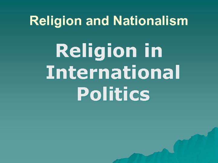 Religion and Nationalism Religion in International Politics 
