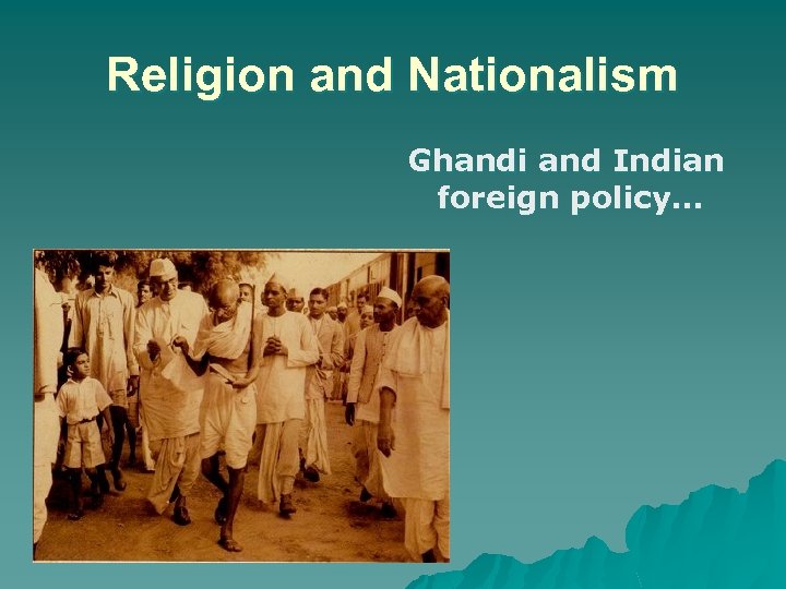 Religion and Nationalism Ghandi and Indian foreign policy… 