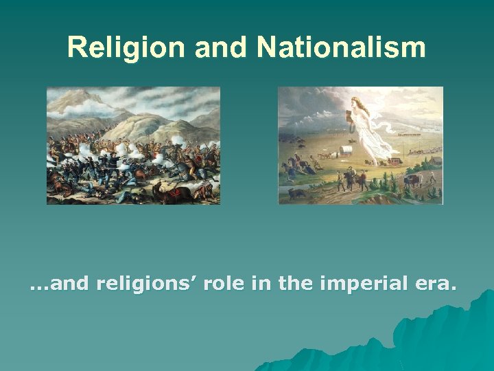 Religion and Nationalism …and religions’ role in the imperial era. 