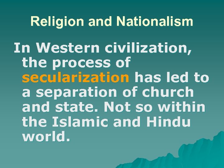 Religion and Nationalism In Western civilization, the process of secularization has led to a