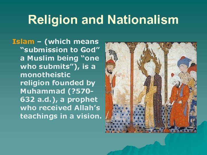 Religion and Nationalism Islam – (which means “submission to God” a Muslim being “one