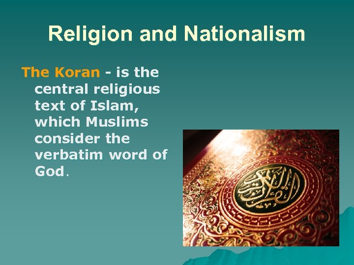 Religion and Nationalism The Koran - is the central religious text of Islam, which