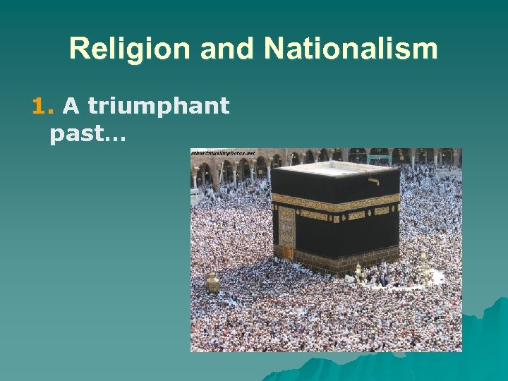 Religion and Nationalism 1. A triumphant past… 