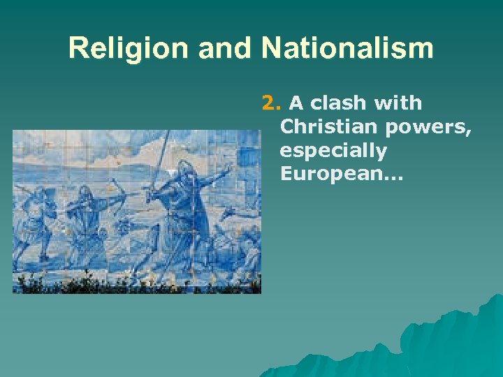 Religion and Nationalism 2. A clash with Christian powers, especially European… 