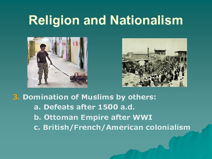 Religion and Nationalism 3. Domination of Muslims by others: a. Defeats after 1500 a.