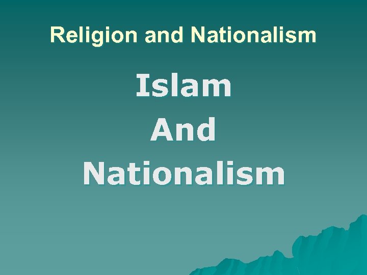 Religion and Nationalism Islam And Nationalism 