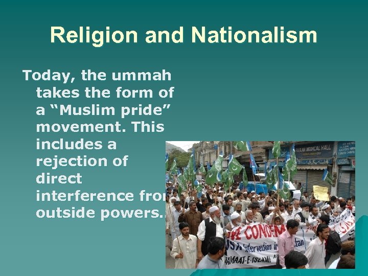 Religion and Nationalism Today, the ummah takes the form of a “Muslim pride” movement.
