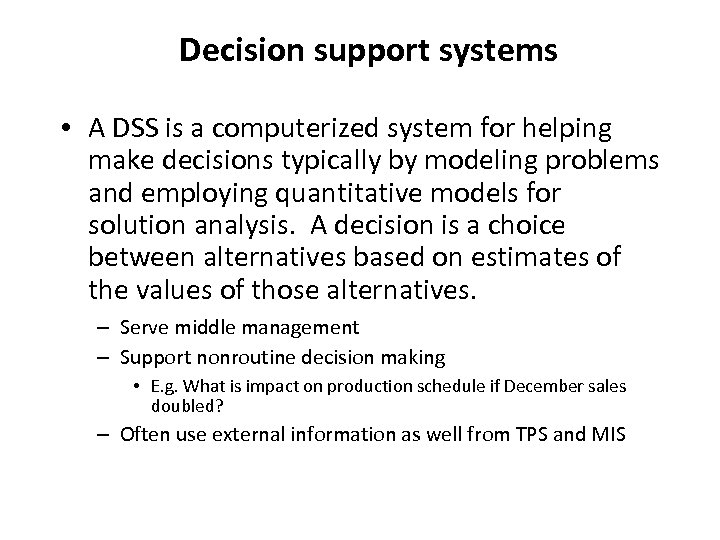 Decision support systems • A DSS is a computerized system for helping make decisions