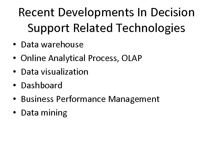 Recent Developments In Decision Support Related Technologies • • • Data warehouse Online Analytical