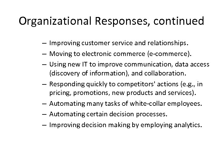 Organizational Responses, continued – Improving customer service and relationships. – Moving to electronic commerce