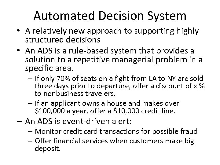 Automated Decision System • A relatively new approach to supporting highly structured decisions •