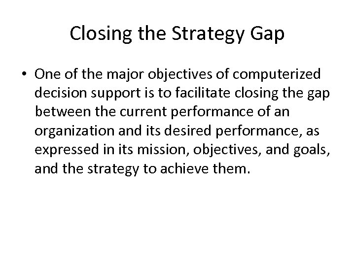 Closing the Strategy Gap • One of the major objectives of computerized decision support